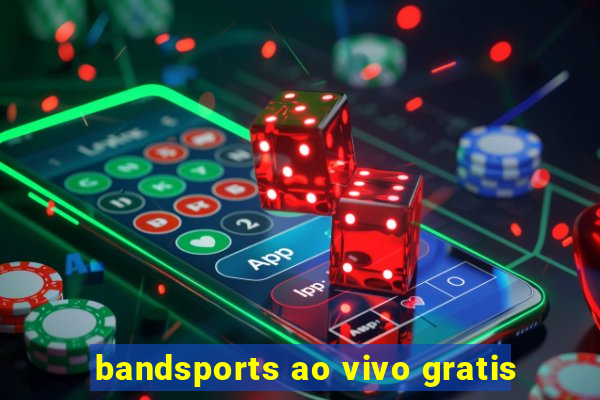 bandsports ao vivo gratis